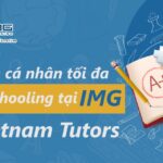 Phát triển cá nhân tối đa với homeschooling tại IMG - Vietnamtutors